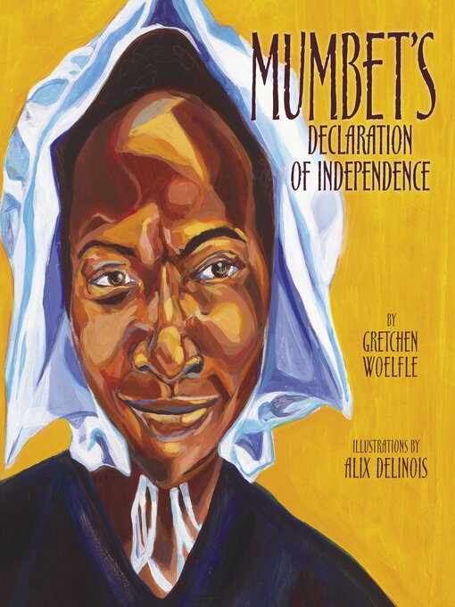 Title details for Mumbet's Declaration of Independence by Gretchen Woelfle - Available